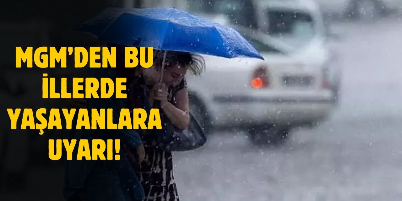 Meteoroloji'den iki bölgeye uyarı! Bu illerde yaşayan vatandaşların dikkatine