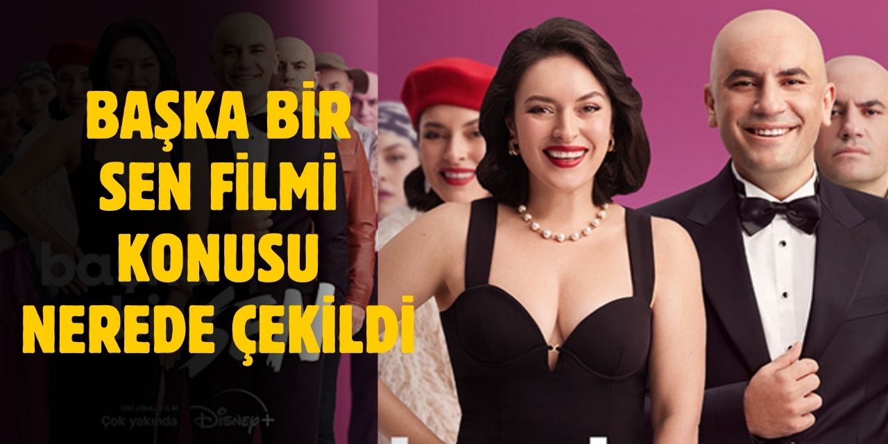 Başka Bir Sen filmi konusu, nerede yayınlanıyor, nerede çekildi?