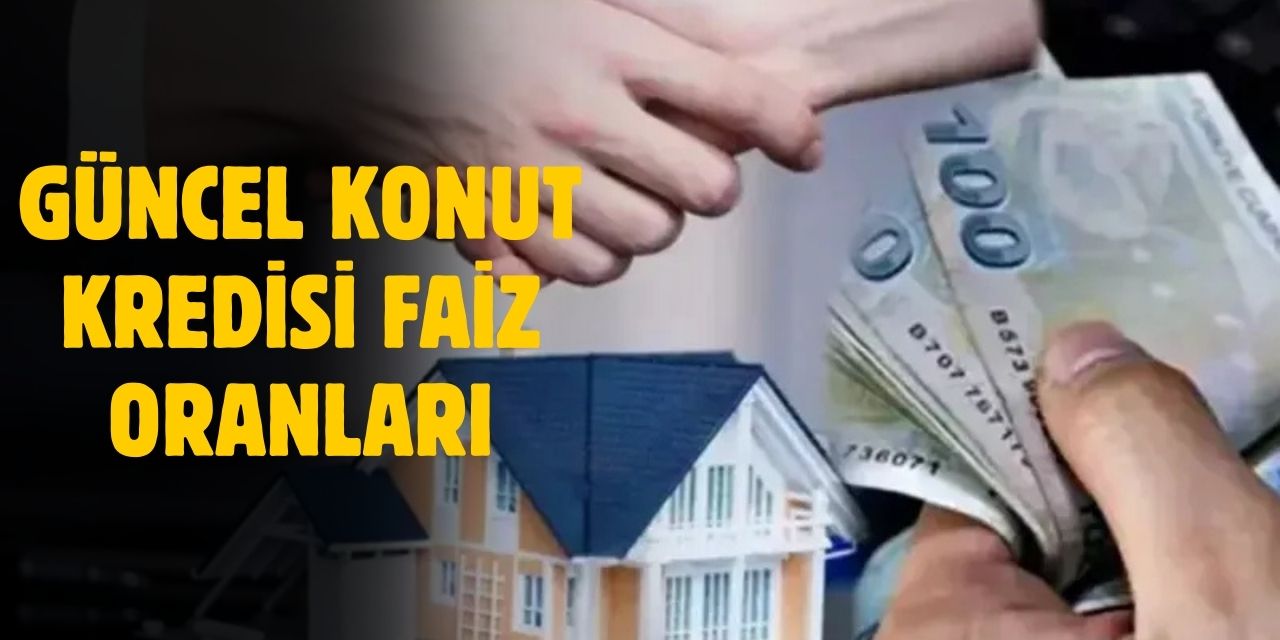 En düşük konut kredisi faiz oranı belli oldu! İşte 500 Bin TL ve 1 milyon TL geri ödeme tutarı