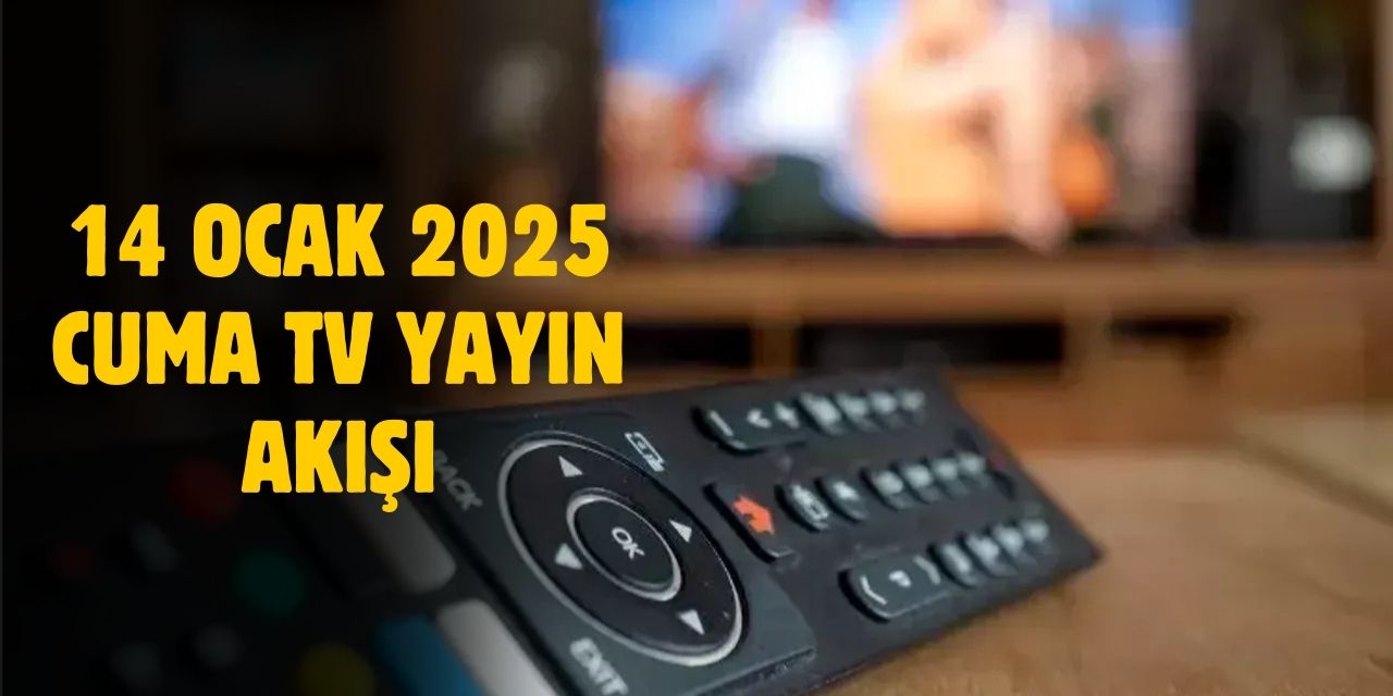 14 Şubat 2025 Cuma TV yayın akışı! Cuma günü TV'de hangi diziler var?