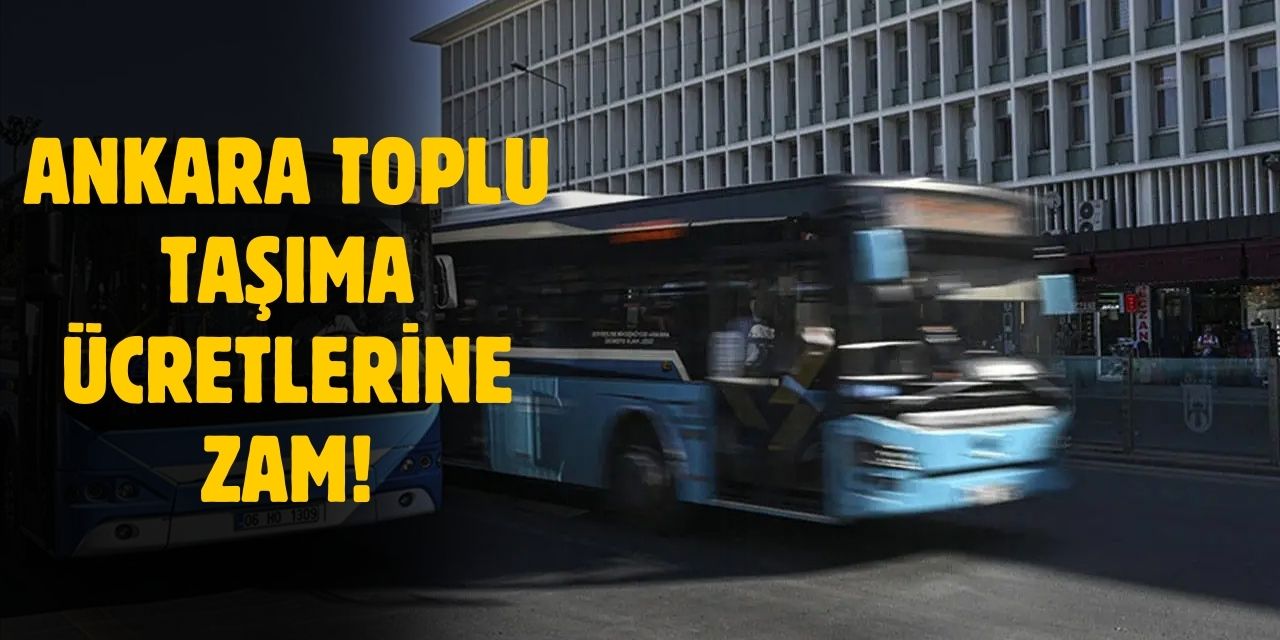 2025 Ankara toplu taşıma zammı! Ankara EGO otobüs, metro, toplu taşıma ücretleri ne kadar, tam ve öğrenci kaç TL oldu?