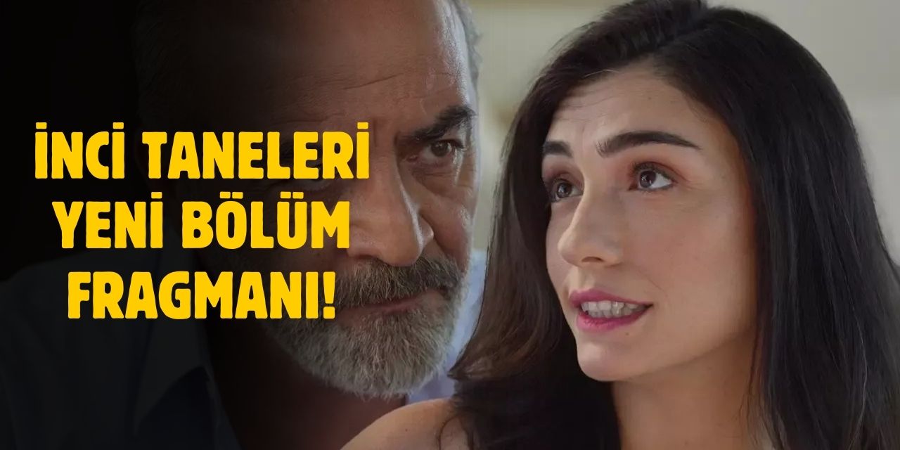 İnci Taneleri yeni bölüm fragmanı! İnci Taneleri 33. bölüm fragmanı