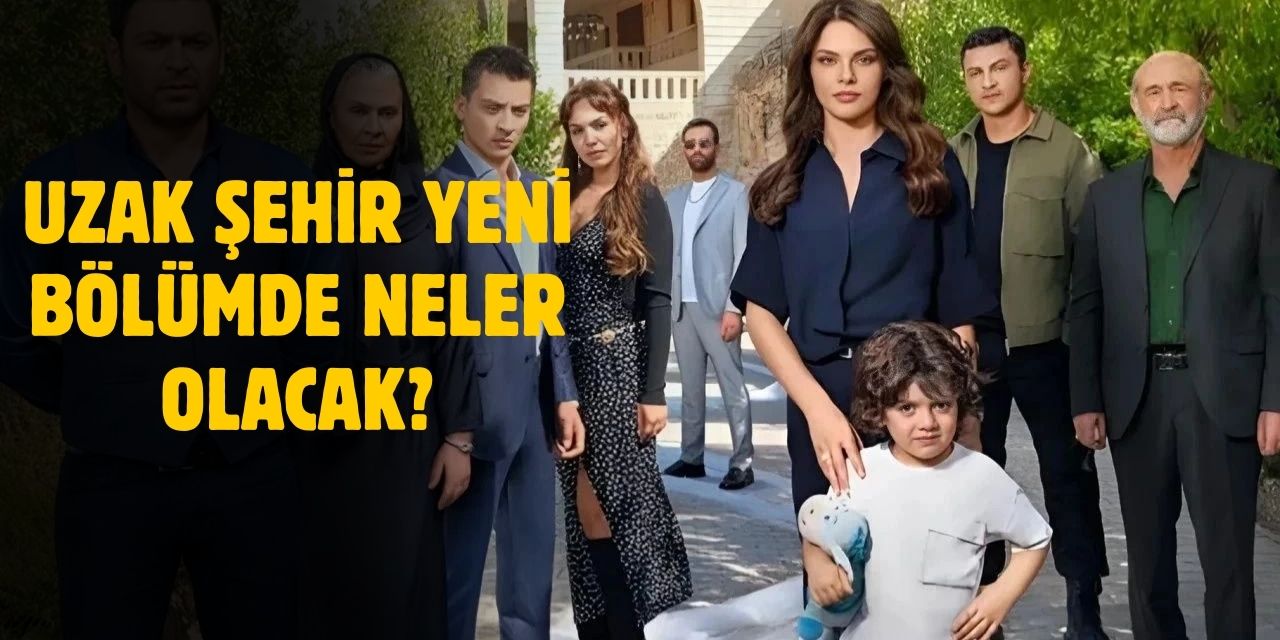 Uzak Şehir 15. bölüm fragmanı! Uzak Şehir yeni bölüm fragmanı