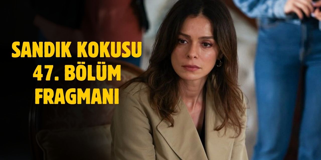 Sandık Kokusu yeni bölüm fragmanı! Sandık Kokusu 47. bölüm fragmanı