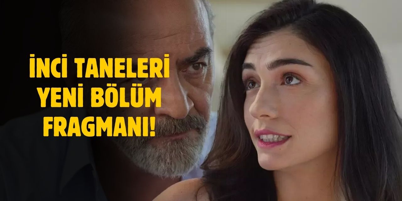 İnci Taneleri yeni bölüm fragmanı! İnci Taneleri 34. bölüm fragmanı