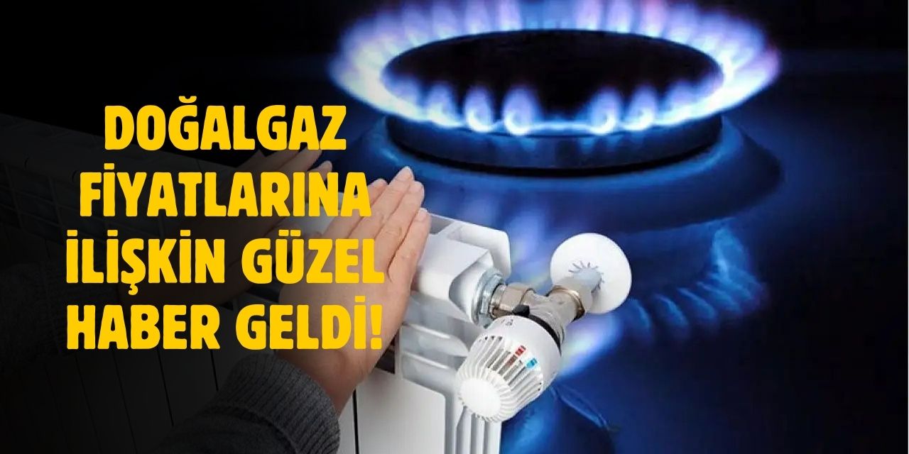 Doğalgaz fiyatları düşecek mi? Milyonları ilgilendiren açıklama geldi?