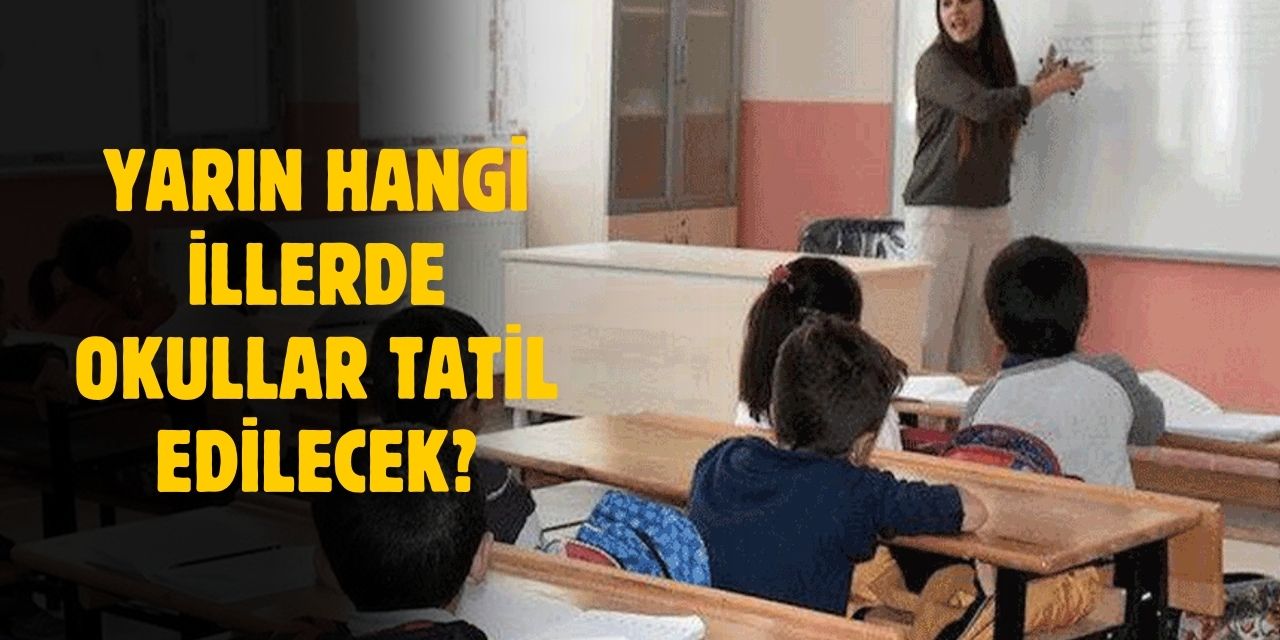 21 Şubat cuma yarın okullar tatil mi? Okulların tatil olduğu il ve ilçeler