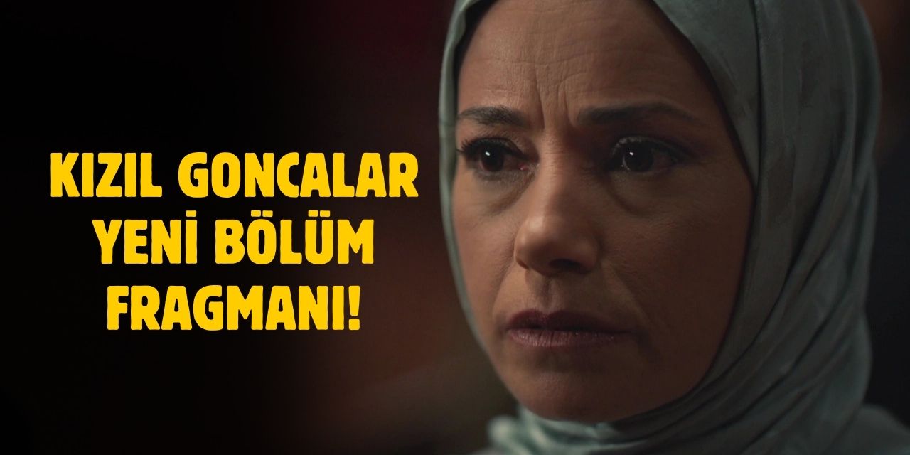 Kızıl Goncalar yeni bölüm fragmanı! Kızıl Goncalar 40. bölüm fragmanı izle