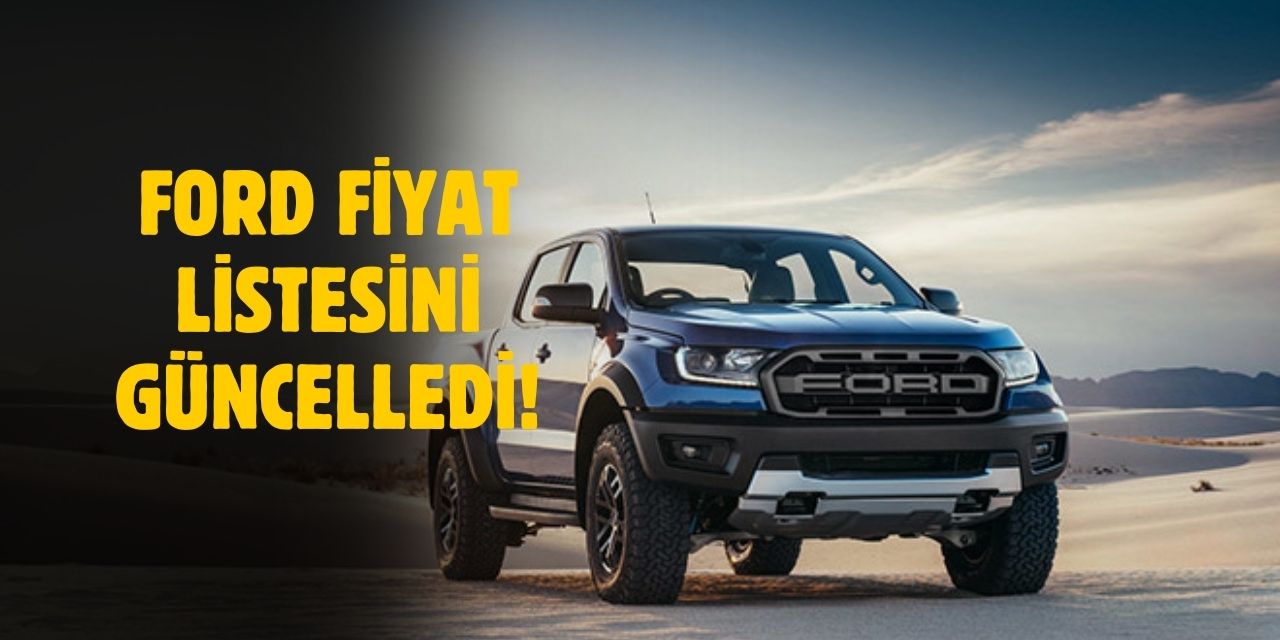 2025 Şubat ayı Ford güncel fiyat listesi