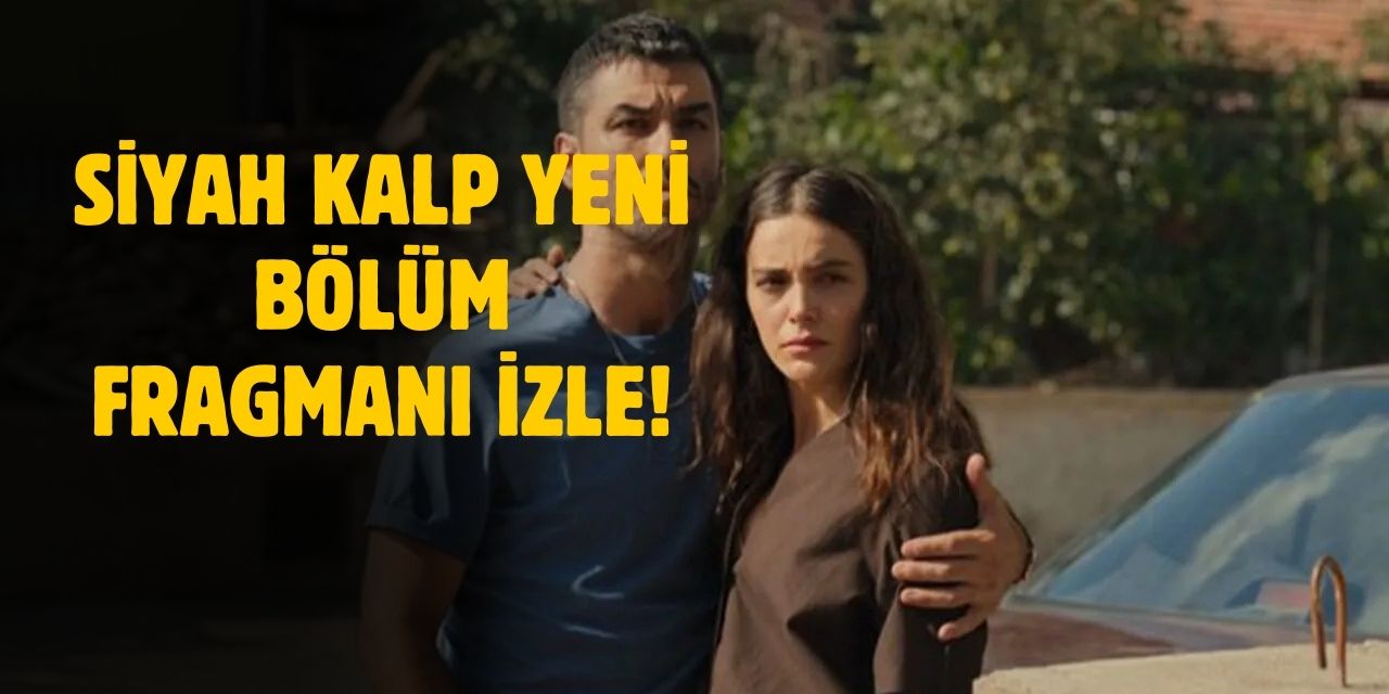 Siyah Kalp 23. bölüm fragmanı! Siyah Kalp yeni bölüm fragmanı