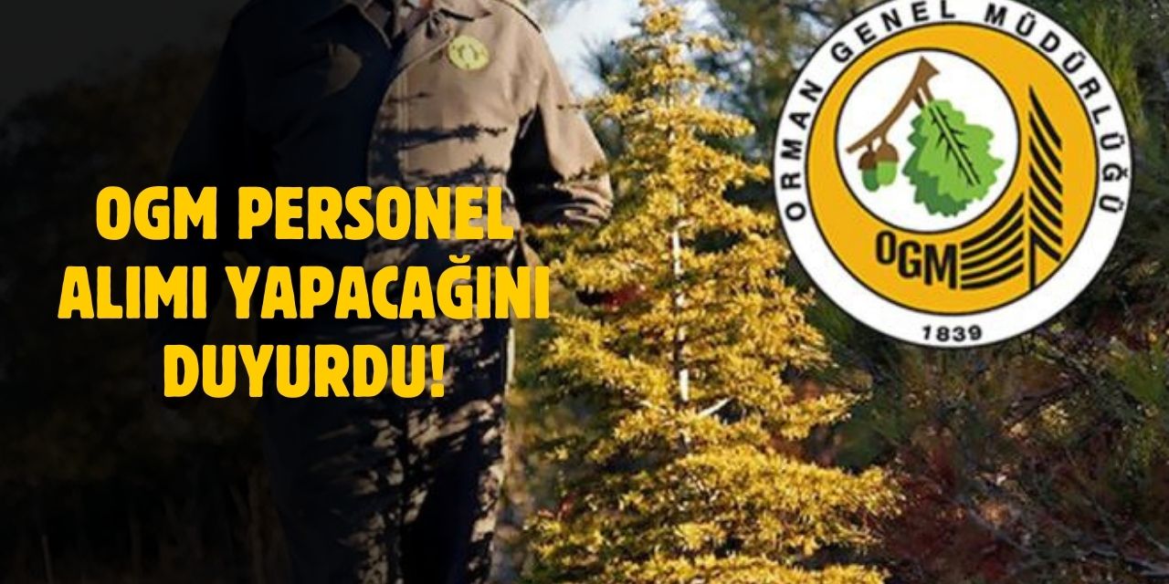 OGM 8500 Personel ve İşçi Alımı Yapacak! Kadroları Belli Oldu