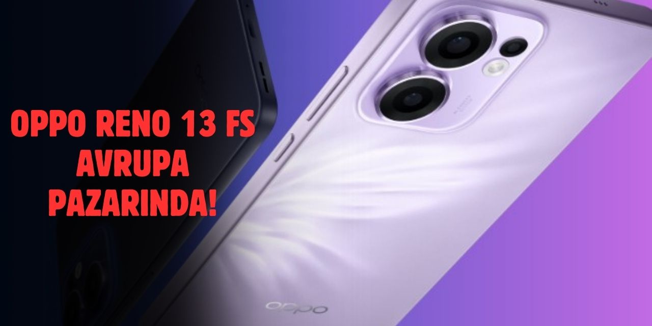 Oppo Reno13 FS: Avrupa Pazarına Girdi!