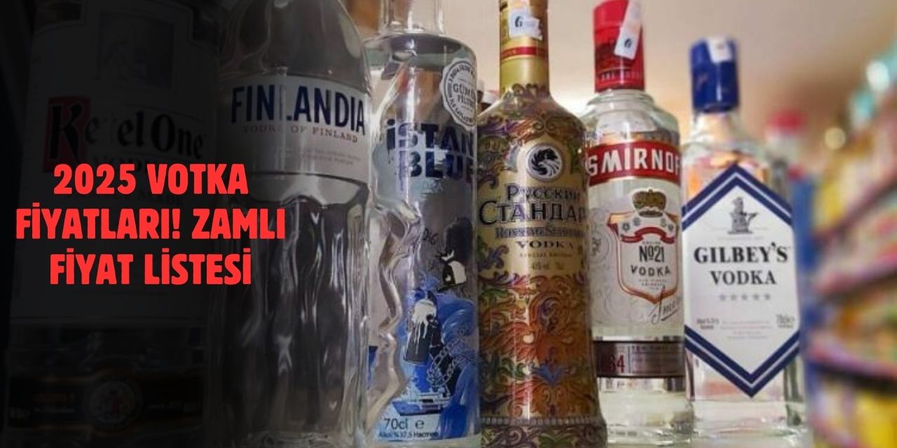 2025 Votka Fiyatları! Güncel Zamlı Liste