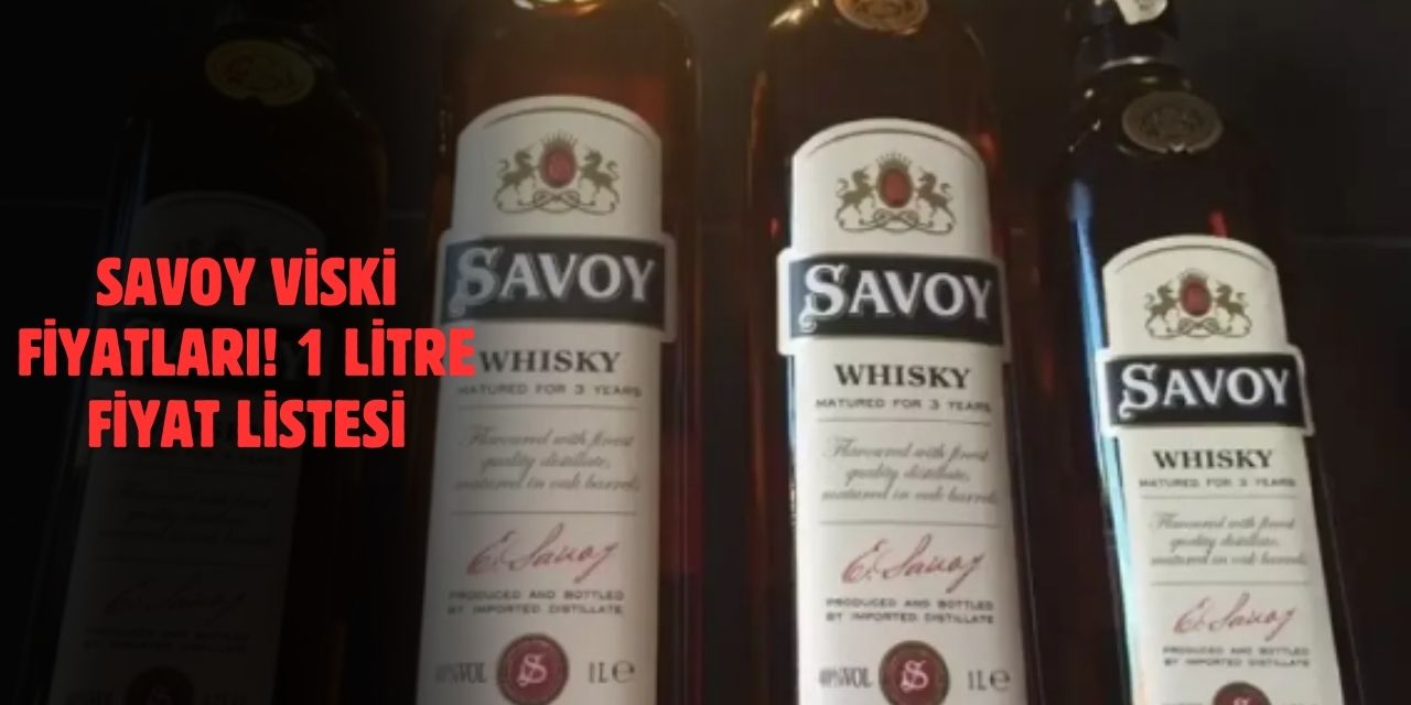 Savoy Viski Fiyatları 2025: 70'lik ve 1 Litre Fiyatı