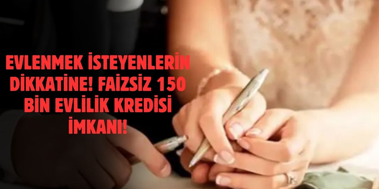 Düğün Masraflarına Devlet Desteği: 150.000 TL Faizsiz Evlilik Kredisi Başvuruları Başladı!