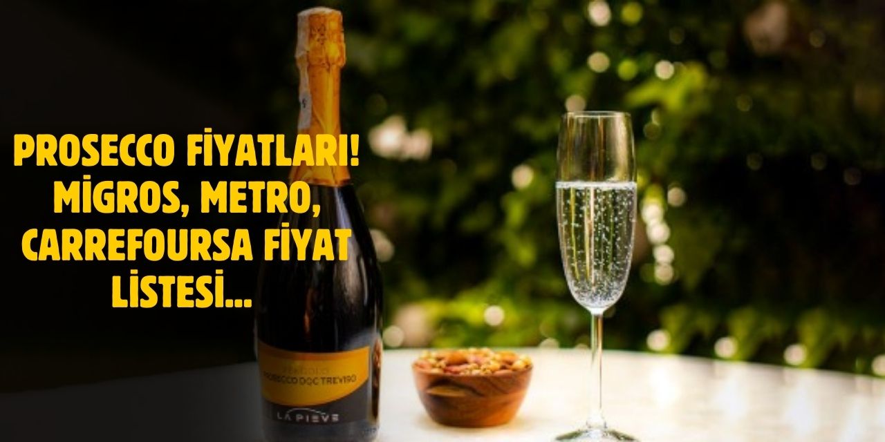 2025 Prosecco Fiyatları! Migros, CarrefourSA ve Metro Market Güncel Fiyat Listesi