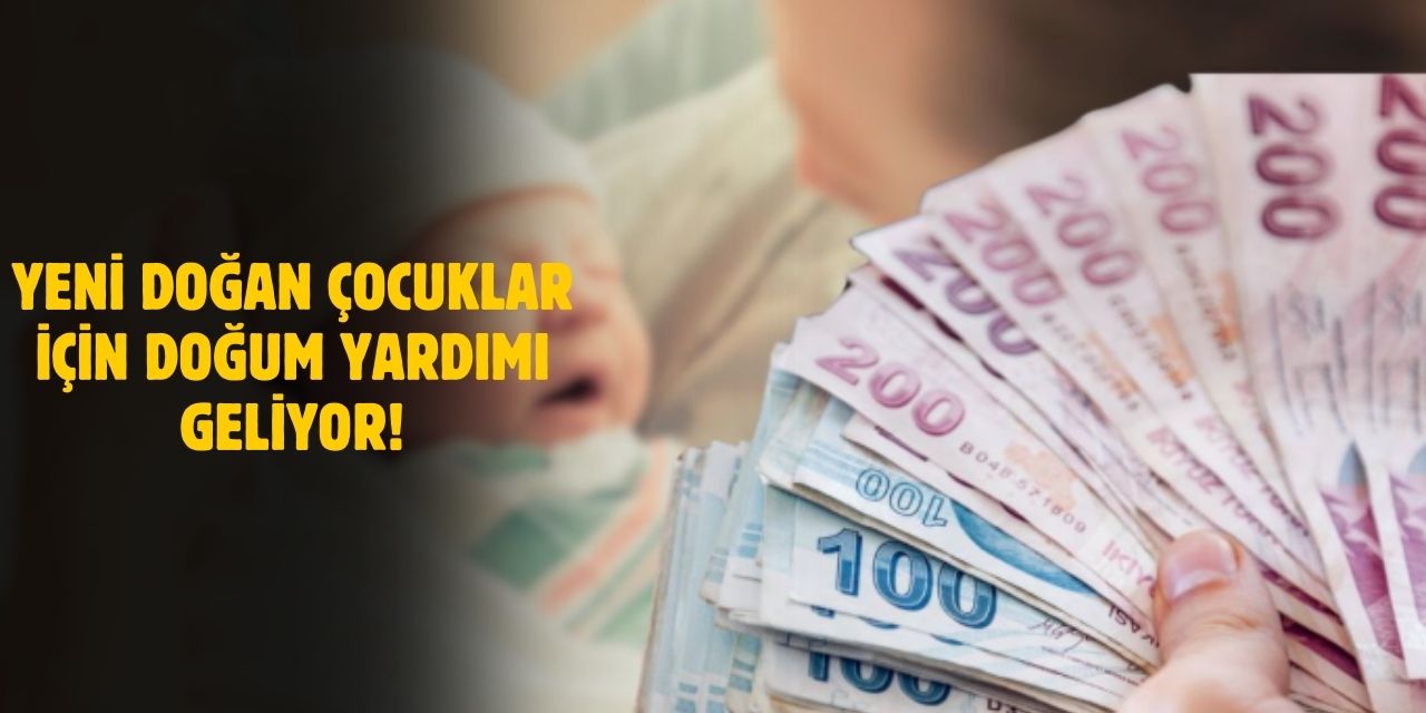 2025 Yılından İtibaren Doğan Çocuklara Aylık Doğum Yardımı Geliyor