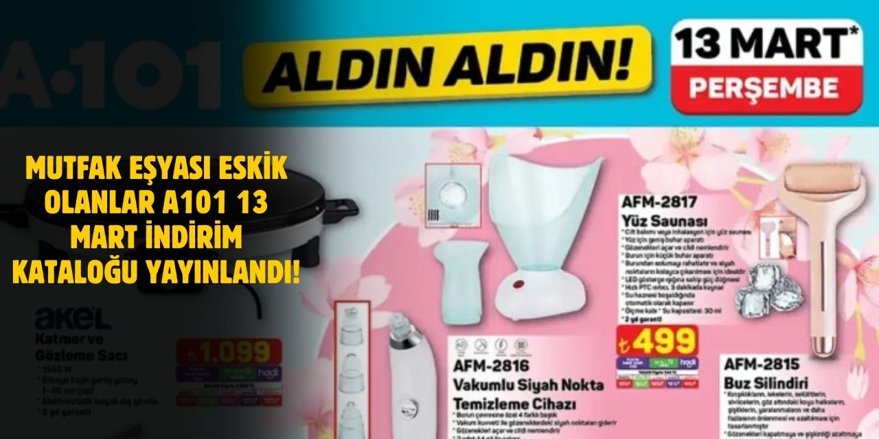 A101 13 Mart 2025 Aktüel Kataloğu! İndirimli Ürünler ve Kaçırılmayacak Fırsatlar!