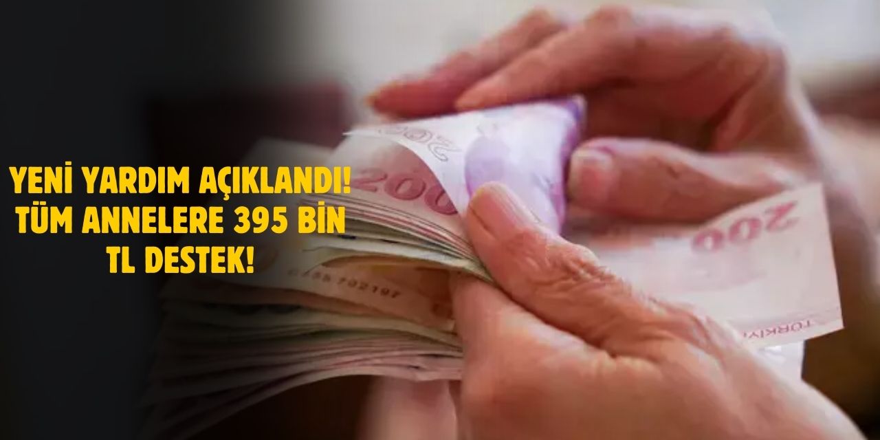 Tüm Annelere 395 Bin Lira Destek!