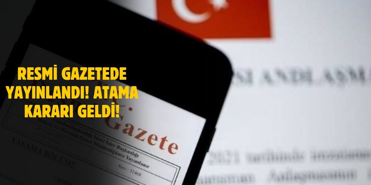 15 Mart 2025 Tarihli Resmi Gazete Atama Kararları Yayımlandı!