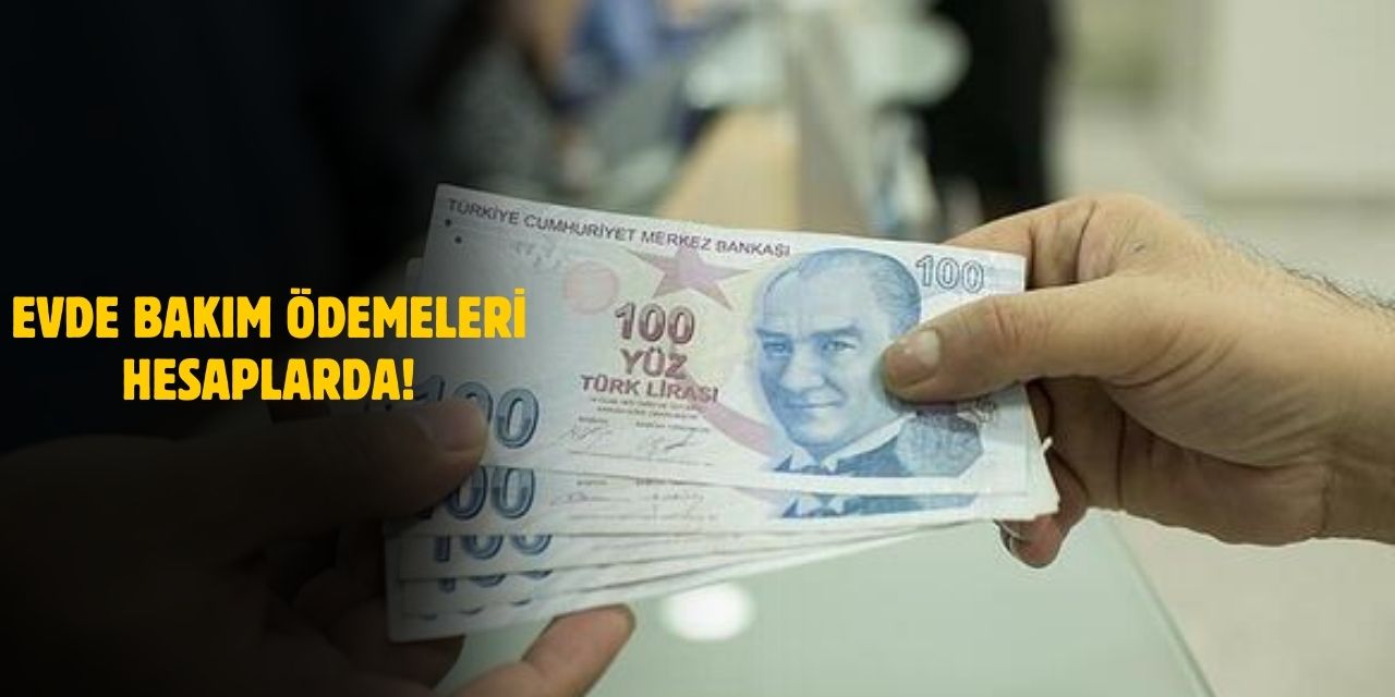 Evde Bakım Yardımı Ödemeleri Hesaplara Yatırıldı! 5,4 Milyar Lira Ödeme!