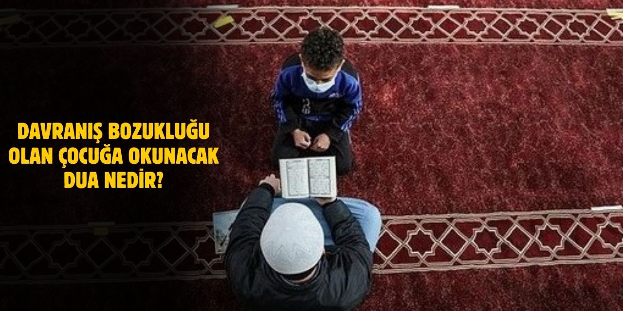 Davranış Bozukluğu Olan Çocuğa Okunacak Dua ve Esmaül Hüsna