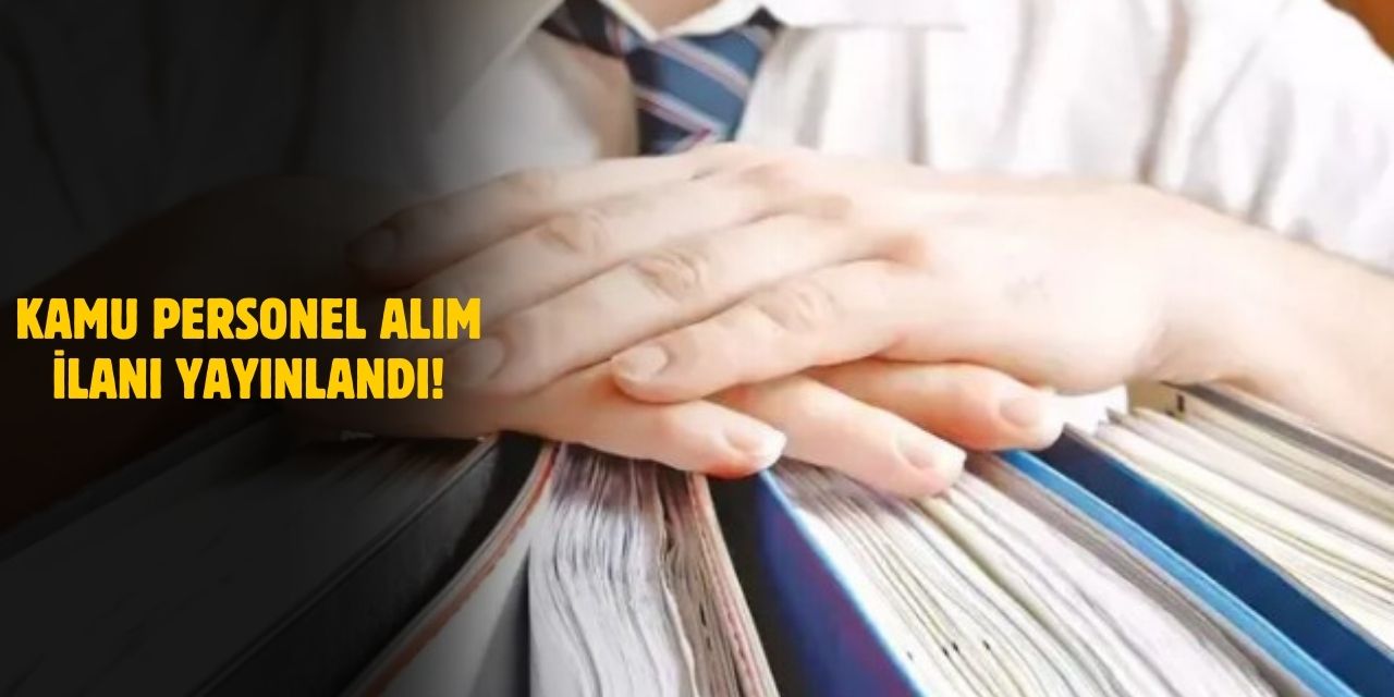 Birden Fazla Kuruma Kamu Personel Alımı Sağlanacak! İşte Başvuru Detayları