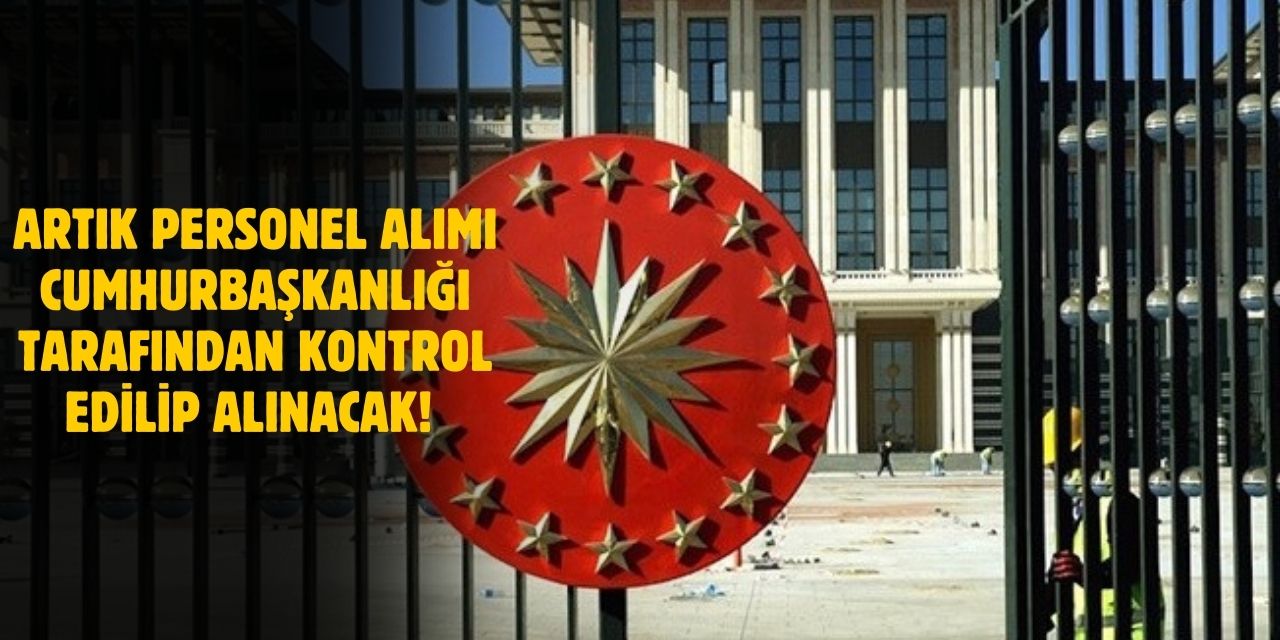 Cumhurbaşkanlığı'ndan Önemli Karar: Sözleşmeli Personel Alımı Merkezi Oluyor!