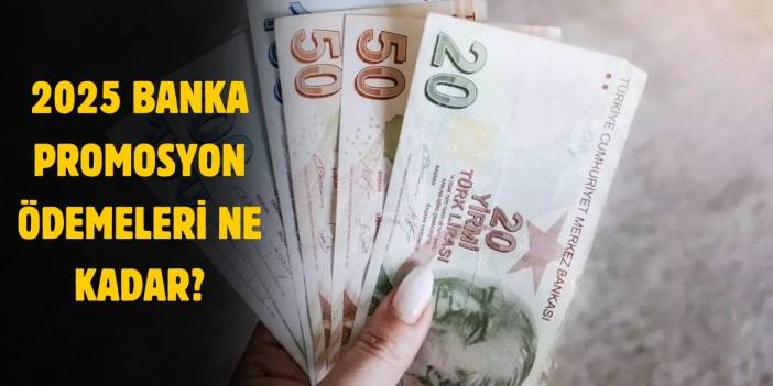 Promosyon ödemelerinde rakam 27 bini geçti! İşte banka promosyon ödemeleri