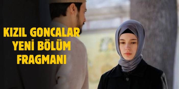 Kızıl Goncalar 38. bölüm fragmanı! Kızıl Goncalar yeni bölüm fragmanı