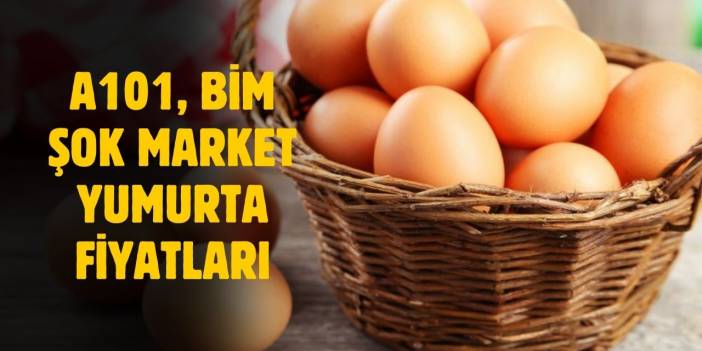 A101 BİM ŞOK yumurta fiyatları ne kadar? (Şubat 2025)