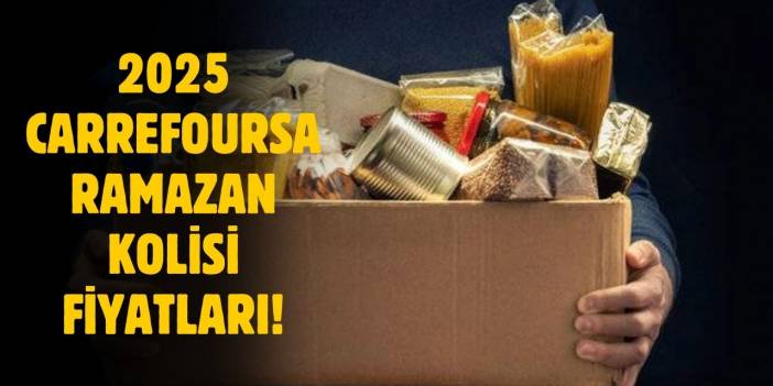 2025 Carrefoursa Ramazan kolisi fiyatı ne kadar?