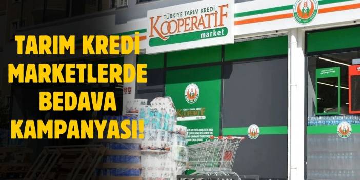 Tarım Kredi marketlerde BEDAVA kampanyası başladı!