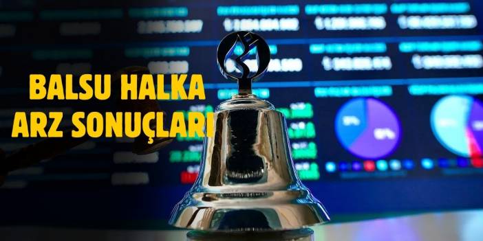 2025 Balsu halka arz sonuçları ne zaman açıklanacak?