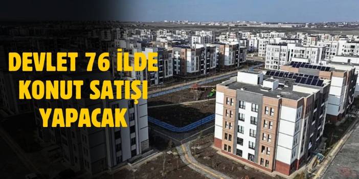 Devlet 76 ilde ucuza konut satışı yapacak! İller ve fiyatlar belli oldu