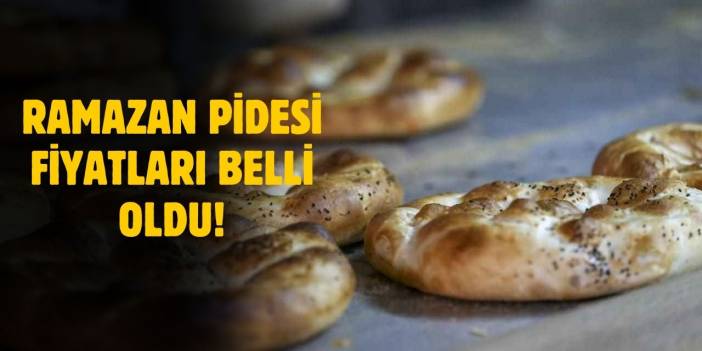 2025 Ramazan pidesi fiyatları açıklandı!