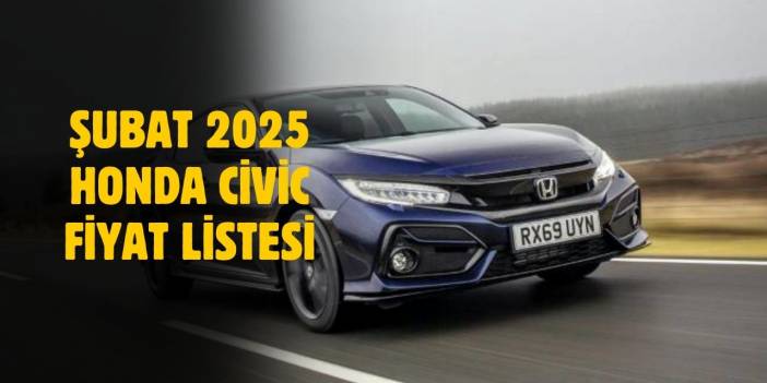 2025 Şubat ayı Honda Civic güncel fiyat listesi