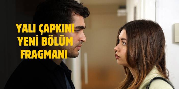 Yalı Çapkını 96. bölüm fragmanı! Yalı Çapkını yeni bölüm fragmanı izle