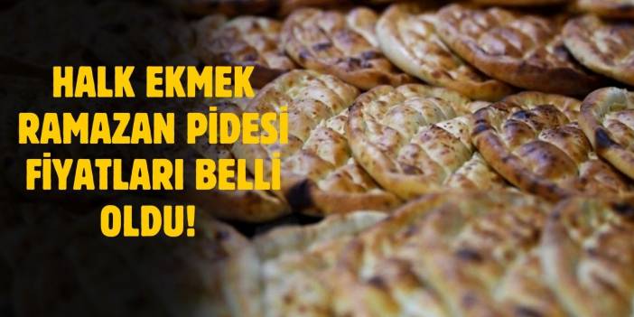 2025 Halk ekmek Ramazan pidesi fiyatı ne kadar?