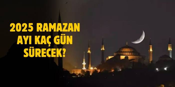 2025 Ramazan ne zaman bitiyor?