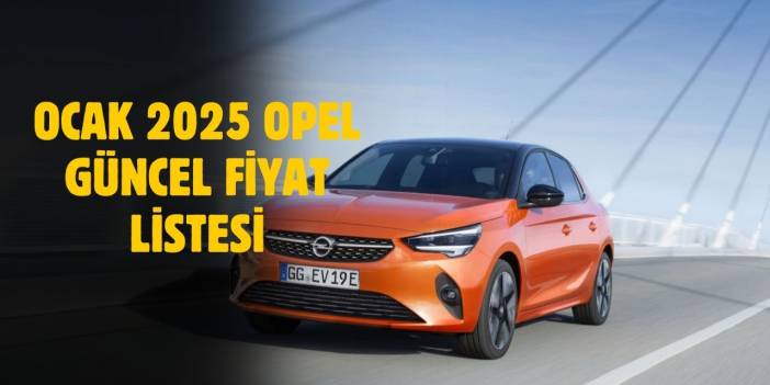 2025 Şubat ayı Opel fiyat listesi