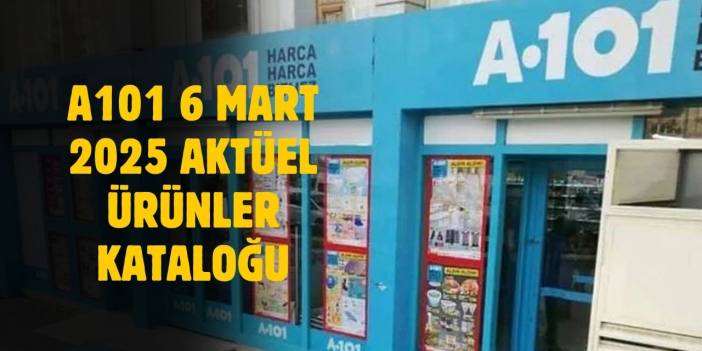 A101 6 Mart 2025 aktüel ürünler kataloğu