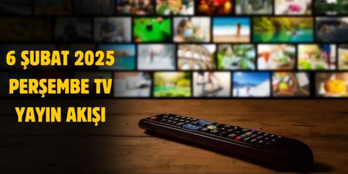 6 Şubat 2025 Perşembe TV yayın akışı! Perşembe günü TV'de diziler var?