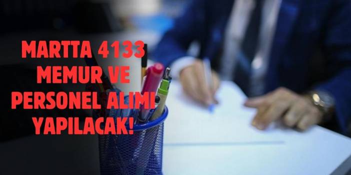 Mart Ayında 4.133 Memur ve Personel Alımı Yapılacak: İşte Başvuru Detayları!