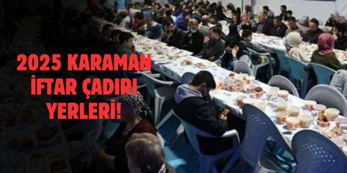 Karaman Ramazan İftar Çadırları 2025