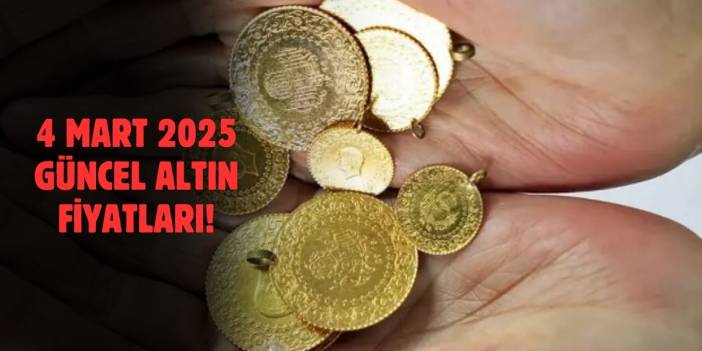 4 Mart 2025 Bugün Güncel Altın Fiyatları: Çeyrek, Gram, Yarım ve Tam Altın Ne Kadar?