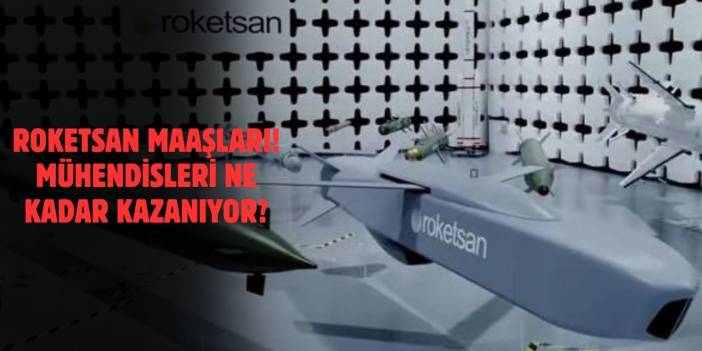 2025 Roketsan Maaşları ve Mühendis Maaşları!