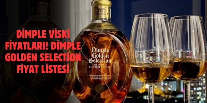 Dimple Viski Fiyatları Nedir? 70’lik ve 100’lük Dimple Golden Selection Fiyat Listesi 2025