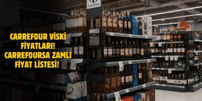 Carrefour Viski Fiyatları! 2025 (CarrefourSA Zamlı Fiyat Listesi)