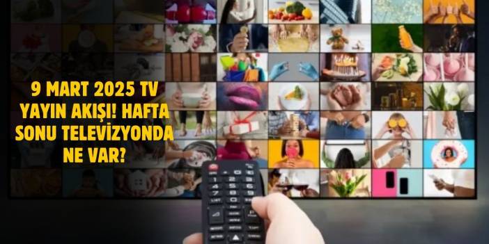 9 Mart 2025 TV Yayın Akışı! TRT1, ATV, Kanal D, Show TV, TV8, Star TV Bugün Hangi Programlar Var?